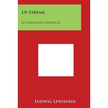 Up Stream: An American Chronicle Paperback, Literary Licensing, LLC