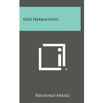 Old Herbaceous Hardcover, Literary Licensing, LLC