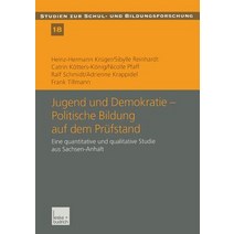 Jugend Und Demokratie -- Politische Bildung Auf Dem Prufstand: Eine Quantitative Und Qualitative Studi..., Vs Verlag Fur Sozialwissenschaften