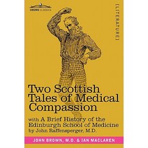 Two Scottish Tales of Medical Compassion: Rab and His Friends & a Doctor of the Old School: With a His..., Cosimo Classics