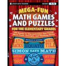 Mega-Fun Math Games and Puzzles for the Elementary Grades: Over 125 Activities That Teach Math Facts ..., Jossey-Bass