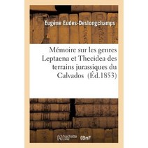 Memoire Sur Les Genres Leptaena Et Thecidea Des Terrains Jurassiques Du Calvados = Ma(c)Moire Sur Les ..., Hachette Livre Bnf