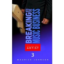 Breaking Into the Music Business as a Local Indie Artist (Part Three): A Guide for the Developing Musi..., Createspace Independent Publishing Platform