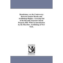 Brooksiana; Or the Controversy Between Senator Brooks and Archbishop Hughes: Growing Out of the Recen..., University of Michigan Library
