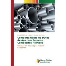 Comportamento de Dutos de Aco Com Reparos Compositos Hibridos, Novas Edicoes Academicas