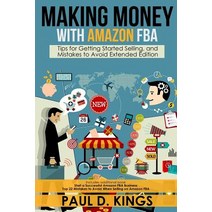 Making Money with Amazon Fba: Tips for Getting Started Selling and Mistakes to Avoid Extended Edition, Createspace Independent Publishing Platform