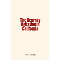 The Kearney Agitation in California Paperback, Createspace Independent Publishing Platform