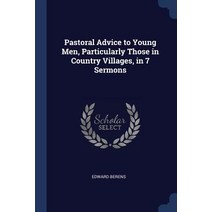 Pastoral Advice to Young Men Particularly Those in Country Villages in 7 Sermons Paperback, Sagwan Press