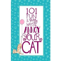 101 Fun & Petty Ways to Annoy Your Cat Paperback, Rolling Donut Press