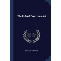 The Federal Farm Loan ACT Paperback, Sagwan Press
