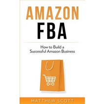 Amazon Fba: How to Build a Successful Amazon Business Paperback, Createspace Independent Publishing Platform