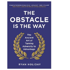 The Obstacle is the Way:The Ancient At of Tuning Advesity to Advantage, Pofile Books(GB)