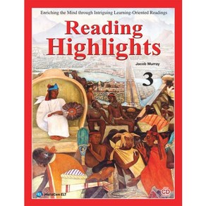 READING HIGHLIGHTS. 3:ENRICHING THE MIND THROUGH INTRIGUING LEARNING ORIENTED READINGS, 월드컴ELT