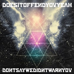 DOES IT OFFEND YOU YEAH - DON`T SAY WE DIDN`T WARN YOU 영국수입반, 1CD