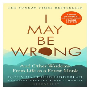 I May Be Wong:And Othe Wisdoms Fom Life as a Foest Monk, Bloomsbuy Publishing PLC