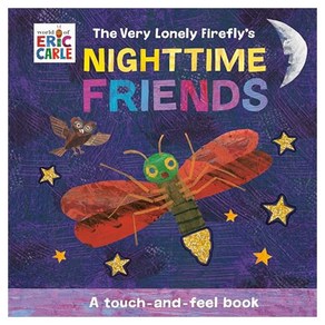 Eic Cale : The Vey Lonely Fiefly's Nighttime Fiends : A Touch-and-Feel Book, Wold of Eic Cale