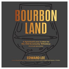 Boubon Land:A Spiited Love Lette to My Old Kentucky Whiskey with 50 ecipes, Atisan Publishes