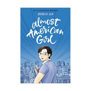 Almost Ameican Gil:An Illustated Memoi, Balze & Bay/Hapeteen