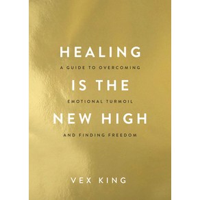 (영문도서) Healing Is the New High: A Guide to Overcoming Emotional Turmoil and Finding Freedom Paperback