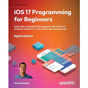 초보자를 위한 iOS 17 프로그래밍 - 8판: Swift 5.9 Xcode 15 iOS 17로 iOS 개발의 세계를 열어보세요 - 앱 스토어 성공을 향한 길 [페이퍼백]