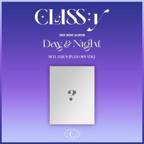 CLASS:y (클라씨) - 미니앨범 2집 : Day&Night [Platfom ve.]