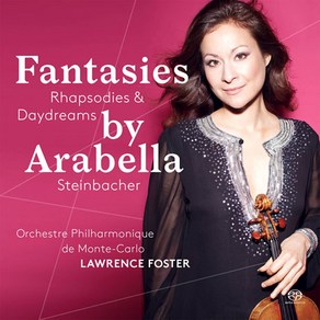 핫트랙스 ARABELLA STEINBACHER - FANTASIES RHAPSODIES & DAYDREAMS/ LAWRENCE FOSTER [SACD HYBRID] [사라사테 마스네 라벨 외: 환상곡 광시곡 백일몽 - 아라벨라 슈타인바허]