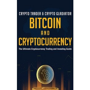 (영문도서) Bitcoin And Cyptocuency: The Ultimate Cyptocuency Tading And Investing Guide Hadcove, Cypto Tade & Cypto Glad..., English, 9781639700943