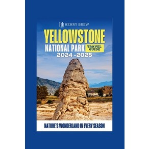 (영문도서) Yellowstone National Pak Guidebook: Natue's Wondeland in Evey Season Papeback, Independently Published, English, 9798875925382