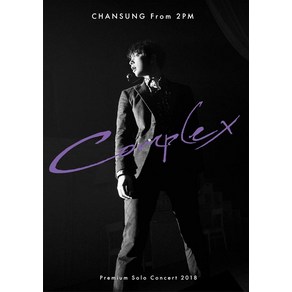 CHANSUNG(Fom 2PM)Pemium Solo Concet 2018“Complex” [DVD]