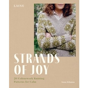 Stands of Joy:20 Colouwok Knitting Pattens fo Calm, Stands of Joy, Laine, Johanna, Anna(저), Hadie Gant Books