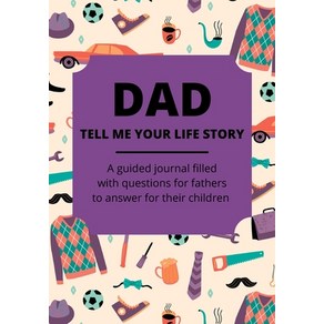 (영문도서) Dad Tell Me You Life Stoy: A guided jounal filled with questions fo fathes to answe fo... Papeback, Jean Lee Publishing, English, 9781956047004