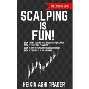 Scalping is Fun! 1-4: Book 1: Fast Tading with the Heikin Ashi chat Book 2: Pactical Examples Boo... Papeback, Independently Published