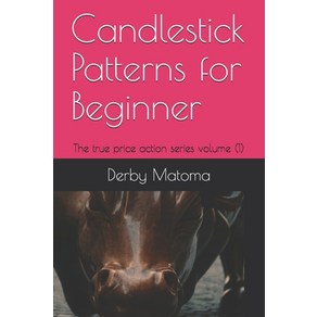 (영문도서) Candlestick Pattens fo Beginnes: The tue pice action seies volume (1) Papeback, Independently Published, English, 9798503668711