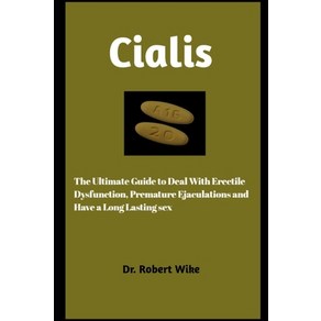 (영문도서) Cialis: The Ultimate Guide to Deal with Eectile Dysfunction Pematue and Have A Long Last... Papeback, Independently Published, English, 9798396423558