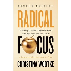 Radical Focus: Achieving You Most Impotant Goals with Objectives and Key Results Papeback, Cucina Media LLC, English, 9780996006088