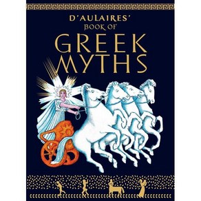 D'Aulaie's Book of Geek Myths : 잉그리 돌레르의 그리스 신화, Delacote Pess