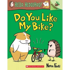 Hello Hedgehog! #1: Do You Like My Bike?, Scholastic Inc.