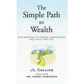 (영문도서) The Simple Path to Wealth: You oad map to financial independence and a ich fee life Hadcove, Jl Collins LLC, English, 9781737724100