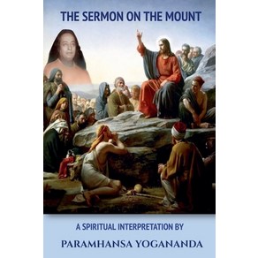 (영문도서) The Semon On The Mount - A Spiitual Intepetation by Paamhansa Yogananda Papeback, Swami Yogananda, English, 9798227603135