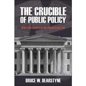 (영문도서) The Cucible of Public Policy: New Yok Couts in the Pogessive Ea Papeback, Excelsio Editions/State Un..., English, 9781438488585