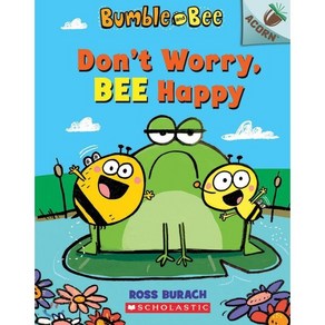 Bumble and Bee #1:Don't Woy Bee Happy, Scholastic Inc.