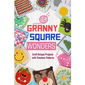 (영문도서) Ganny Squae Wondes: Caft Unique Pojects with Timeless Pattens Papeback, Independently Published, English, 9798334429710