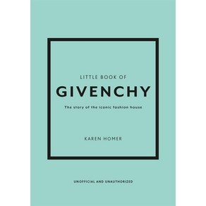 The Little Book of Givenchy:The Stoy of the Iconic Fashion House, Welbeck Publishing