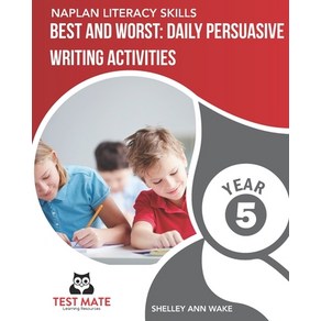 (영문도서) NAPLAN LITERACY SKILLS Best and Wost: Daily Pesuasive Witing Activities Yea 5 Papeback, Independently Published, English, 9798539118280