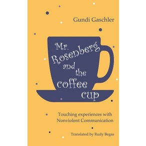 M. Rosenbeg and the coffe cup: Touching expeiences with Nonviolent Communication Papeback, Books on Demand