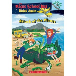 The Attack of the Plants (the Magic School Bus Rides Again 5):A Banches Book, Scholastic Papebacks