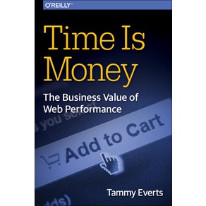 Time Is Money: The Business Value of Web Pefomance, Oeilly & Associates Inc