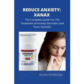 (영문도서) Reduce Anxiety: The Complete Guide on Xanax Papeback, Lulu.com, English, 9781678034252