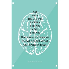 (영문도서) Don't Believe Eveything You Think: Thee ae six easons to not accept what you think is tue. Papeback, Independently Published, English, 9798870384795