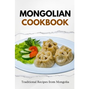 (영문도서) Mongolian Cookbook: Taditional Recipes fom Mongolia Papeback, Independently Published, English, 9798868059117